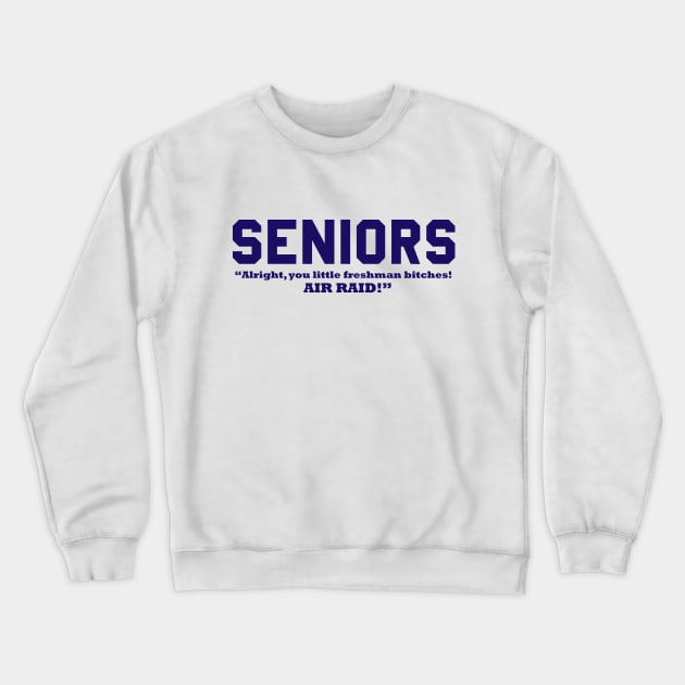 SENIORS - Alright, You Little Freshman Bitches! AIR RAID! Crewneck Sweatshirt by Lord Teesus